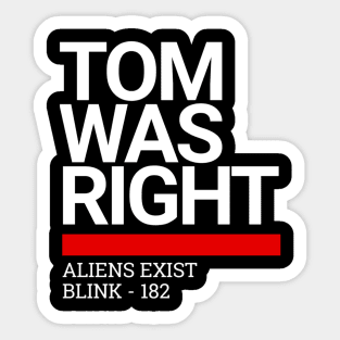 Tom Was Right Sticker